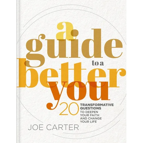 A Guide to a Better You: 20 Transformative Questions to Deepen Your Faith and Change Your Life - Hardcover