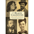 The Black Calhouns: From Civil War to Civil Rights with One African American Family - Paperback