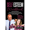 Self Esteem Workbook: A Practical Guide To Help You Overcome Self Doubt And Insecurity, Gain Better Confidence And Inner Strength. Discover - Paperback