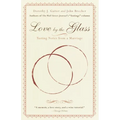 Love by the Glass: Tasting Notes from a Marriage - Paperback
