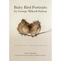 Baby Bird Portraits by George Miksch Sutton: Watercolors in the Field Museum - Hardcover