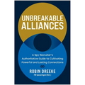 Unbreakable Alliances: A Spy Recruiter's Authoritative Guide to Cultivating Powerful and Lasting Connections - Hardcover