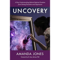 Uncovery: A New Understanding Behind Radical Freedom from Eating Disorders and Depression - Paperback