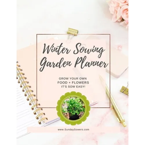 Winter Sowing Garden Planner - Paperback