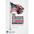 The Crisis of American Democracy: Essays on a Failing Institution - Paperback