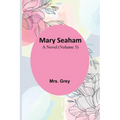 Mary Seaham: A Novel (Volume 3) - Paperback
