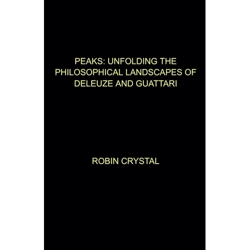 Peaks: Unfolding the Philosophical Landscapes of Deleuze and Guattari - Paperback