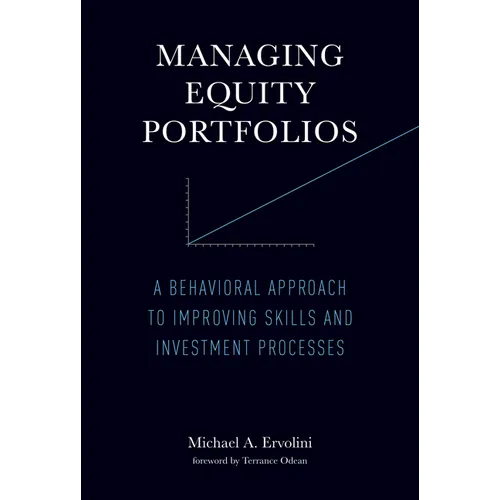 Managing Equity Portfolios: A Behavioral Approach to Improving Skills and Investment Processes - Paperback