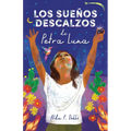 Los Sueños Descalzos de Petra Luna / Barefoot Dreams of Petra Luna - Paperback