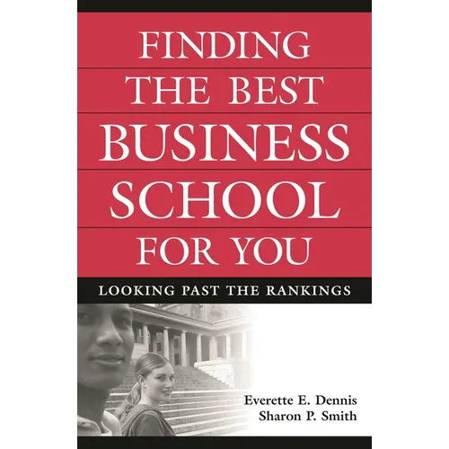Finding the Best Business School for You: Looking Past the Rankings - Hardcover