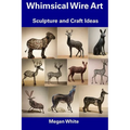 Whimsical Wire Art: Sculpture and Craft Ideas - Paperback