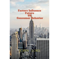 Factors Influence Future US Consumer Behavior - Paperback