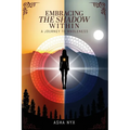 Embracing The Shadow Within: A Journey To Wholeness - Paperback