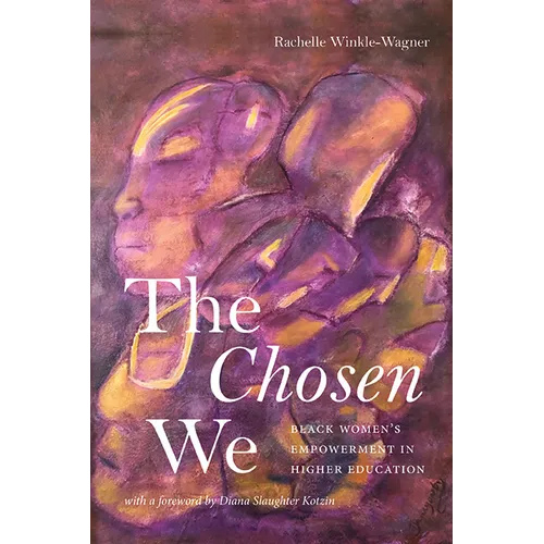 The Chosen We: Black Women's Empowerment in Higher Education - Paperback