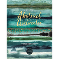 Creative Abstract Watercolor: The Beginner's Guide to Expressive and Imaginative Painting - Paperback