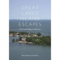 Great Lakes Island Escapes: Ferries and Bridges to Adventure - Paperback