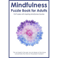 Mindfulness Puzzle Book for Adults: Mixed Activity Puzzlebook 104 Relaxing Puzzles with Inspiring Mindful Quotes (UK Version) - Paperback