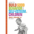 How to Build Good Behavior and Self-Esteem in Children - Paperback