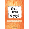 Once Upon a Page: A Journal that Sparks your Creative Energy - Paperback