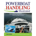 Powerboat Handling Illustrated: How to Make Your Boat Do Exactly What You Want It to Do - Paperback