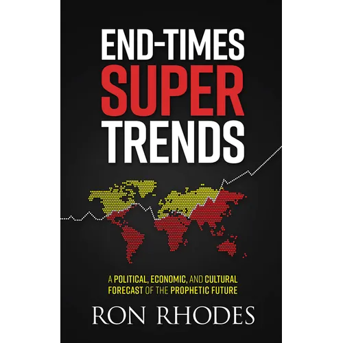 End-Times Super Trends: A Political, Economic, and Cultural Forecast of the Prophetic Future - Paperback