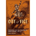 City of Vice: Transience and San Francisco's Urban History, 1848-1917 - Hardcover