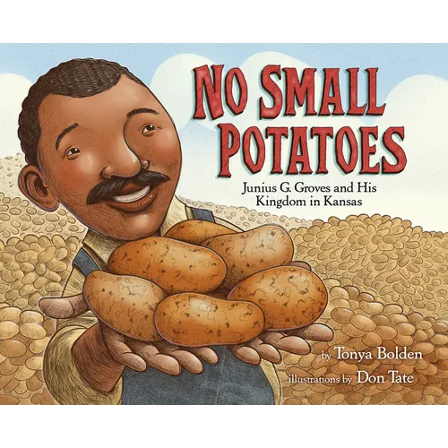 No Small Potatoes: Junius G. Groves and His Kingdom in Kansas - Hardcover