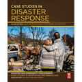 Case Studies in Disaster Response: Disaster and Emergency Management: Case Studies in Adaptation and Innovation Series - Paperback