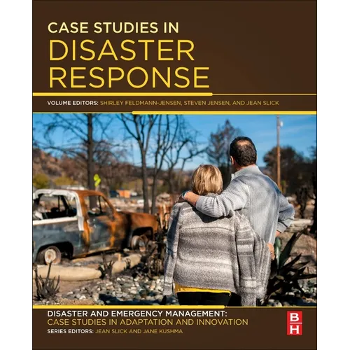 Case Studies in Disaster Response: Disaster and Emergency Management: Case Studies in Adaptation and Innovation Series - Paperback