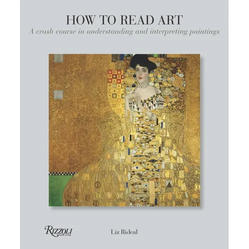 How to Read Art: A Crash Course in Understanding and Interpreting Paintings - Paperback