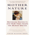 Mother Nature: Maternal Instincts and How They Shape the Human Species - Paperback