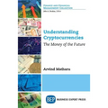 Understanding Cryptocurrencies: The Money of the Future - Paperback