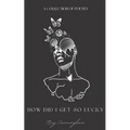 How Did I Get So Lucky? - Paperback