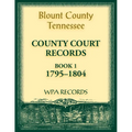 Blount County, Tennessee County Court Records, Book 1, 1795-1804 - Paperback