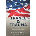 Trance & Trauma: Hypnotherapy for Combat Post Traumatic Stress Disorder - Paperback