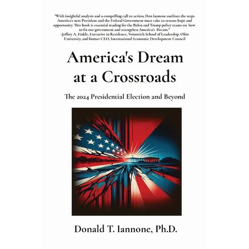 America's Dream at a Crossroads: The 2024 Presidential Election and Beyond - Paperback