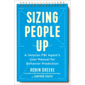 Sizing People Up: A Veteran FBI Agent's User Manual for Behavior Prediction - Hardcover