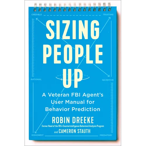 Sizing People Up: A Veteran FBI Agent's User Manual for Behavior Prediction - Hardcover