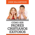 Como Ser Padres Cristianos Exitosos - Paperback