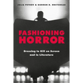 Fashioning Horror: Dressing to Kill on Screen and in Literature - Paperback