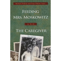 Feeding Mrs. Moskowitz and the Caregiver - Paperback