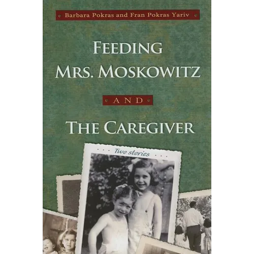 Feeding Mrs. Moskowitz and the Caregiver - Paperback