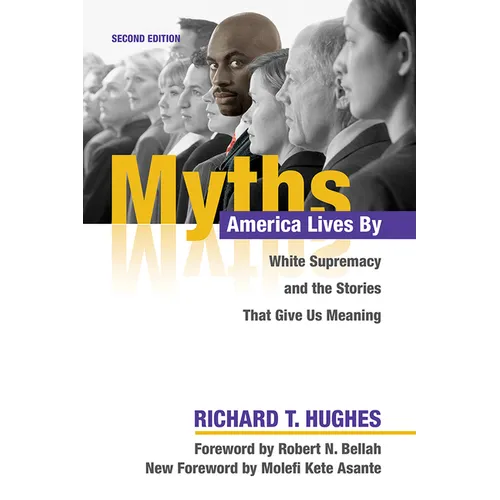 Myths America Lives by: White Supremacy and the Stories That Give Us Meaning - Paperback
