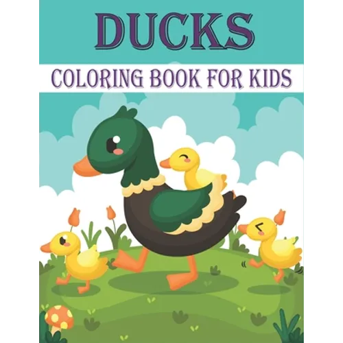 Ducks Coloring Book For Kids: 50 Unique Duck Coloring Pages for Kids - Paperback