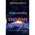 Understanding End Time Prophecy - Paperback