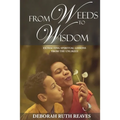 From Weeds to Wisdom - Paperback