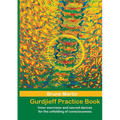 Gurdjieff Practice Book: Inner exercises and sacred dances for the unfolding of consciousness - Paperback
