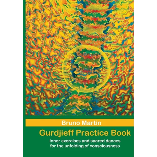 Gurdjieff Practice Book: Inner exercises and sacred dances for the unfolding of consciousness - Paperback