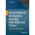 Kernel Methods for Machine Learning with Math and Python: 100 Exercises for Building Logic - Paperback