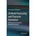 3D Mesh Processing and Character Animation: With Examples Using Opengl, Openmesh and Assimp - Hardcover
